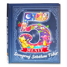 5 Menit Dongeng Sebelum Tidur (Berisi 6 Cerita - Bahasa Indonesia)